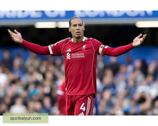 范戴克成为更衣室领袖，持续推动球队向前发展的关键力量