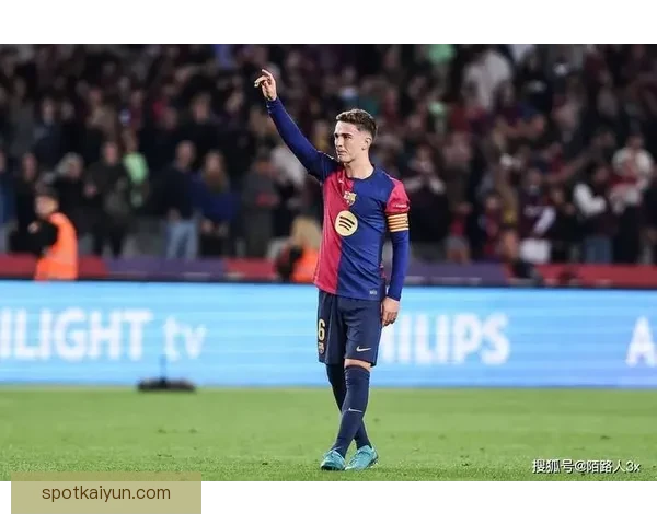 加维巴萨生涯展望：未来表现备受期待，能否成为球队核心？