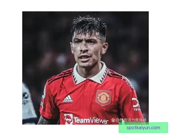 利桑德罗·马丁内斯在新赛季持续保持硬汉防守表现，显示出强大竞争力